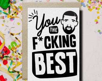 You The F*cking Best Drake Greeting Card -Drake Greeting Card-Drake Graduation Card-Celebrity Card-Drake Thank You Card-Pop Culture Card