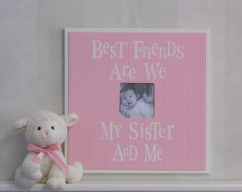 16x16 Frame | Sisters Quote Photo Frame | Light Pink Girls Wall Decor | Saying: Best Friends Are We My Sister and Me | Painted Wooden Frame