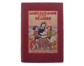 Vintage 1930s 'Ameliaranne at the Seaside' Hardcover Book Margaret Gilmour A B Pearse Colour Plate Illustrations Cloth Bound Beach Holiday