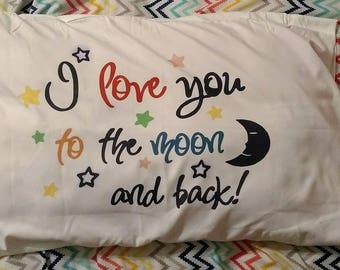 I Love You to the Moon and Back pillow case