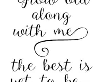 Grow old along with me the best is yet to be Vinyl Wall Decal
