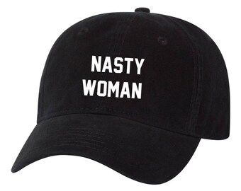 Nasty Woman Feminist Female Dad Hat feminist Unstructured Hat