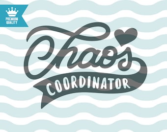 Chaos coordinator SVG cutting file, chaos svg, Mom life SVG, png, jpg, dxf cut files, shirt svg, mama svg, mom svg, Printable art svg