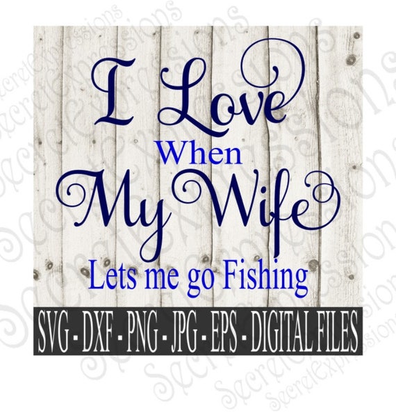 Download I Love My Wife Svg Lets Me Go Fishing Svg Fishing Svg