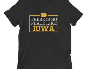 There Is No Place Like Iowa Triblend Short Sleeve T-Shirt