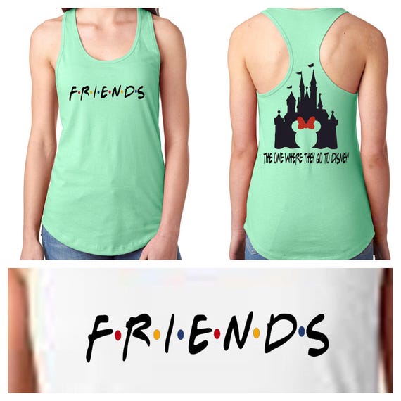 Friends Disney Shirt/Friends Tshirt/Friends Like the One That