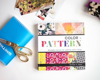 Color + Pattern: 50 playful exercises for exploring pattern design by Khristian A. Howell