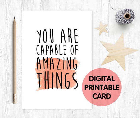 PRINTABLE you are capable of amazing things, motivational quote, inspirational quote, good luck, graduation card, new job card,