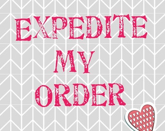Expedite my order