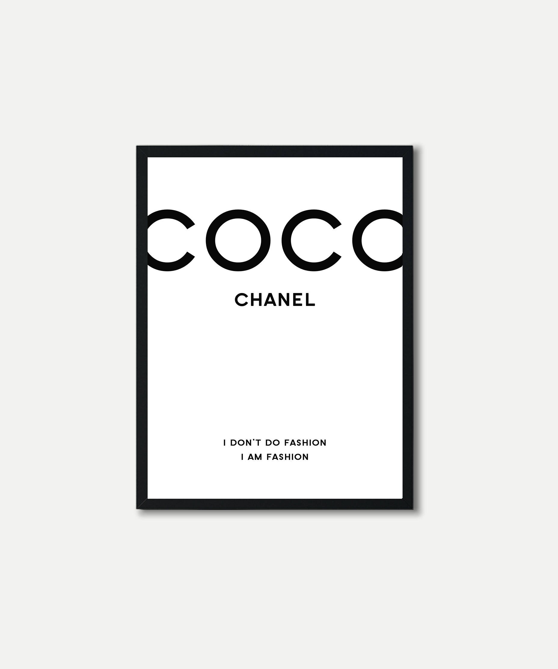 Coco Chanel I Don't Do Fashion I Am Fashion Coco Chanel