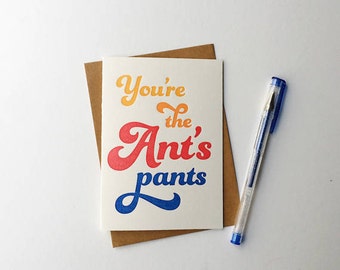 You're the Ant's Pants letterpress greeting card