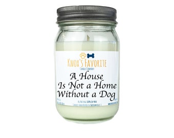 Scented Candle Dog Lover A House is Not a Home Dog 16 oz. Candle Dog Lover Gift Dog Person Animal Rescue Candle Gift for Her Gift for Him