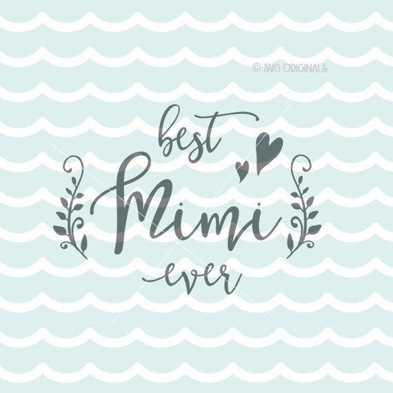 Download Best Mimi Ever Mother Mom SVG Best Mimi Ever SVG Vector File.