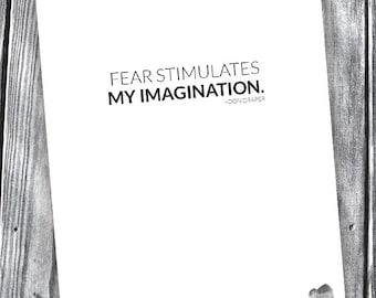 Fear Stimulates My Imagination – Don Draper Quote – Digital File – 8x10