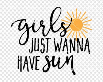 Summer SVG, girls just wanna have sun SVG, sun svg, Digital cut file, girls just wanna have fun svg file, commercial use OK