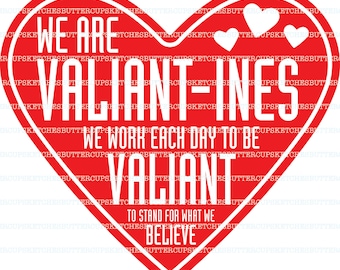 Valiant Valentines. Valiant-ines. Great as a hand out. To show a person you appreciate them being valiant.