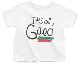 Gucci Shirt, Gucci T Shirt, Its All Gucci, Its All Good, Gucci Inspired, Its All Good Shirt, Gucci Shirt Kids, Gucci Kids, Gucci Baby