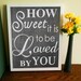 How Sweet it is to be loved by you 8" x 10" INSTANT DOWNLOAD