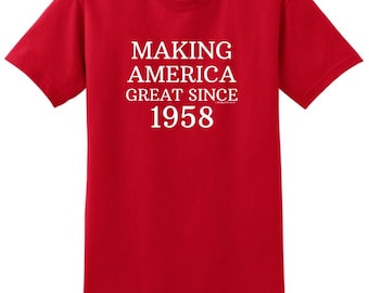Great Birthday Gift 60th Birthday Making America Great Since 1958 T-Shirt 2000 - WBD-961