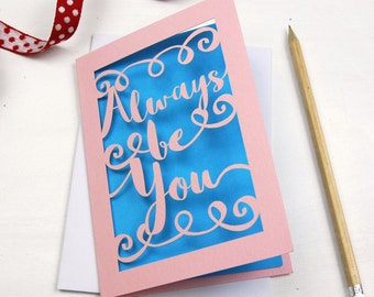 Papercut 'Always be You' Laser Cut Card, Any Occasion Blank Card, sku_always_be_you