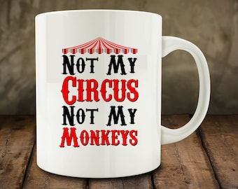 Not My Circus, Not My Monkeys mug (M828-rts)