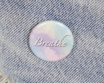 Breathe 1.25 Inch Pin Back Button Badge