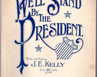 We'll Stand By The President - Large Format -J.E. Kelly -1917c G cond -2 page Intermediate piano & lyrics WW1 (President Wilson)
