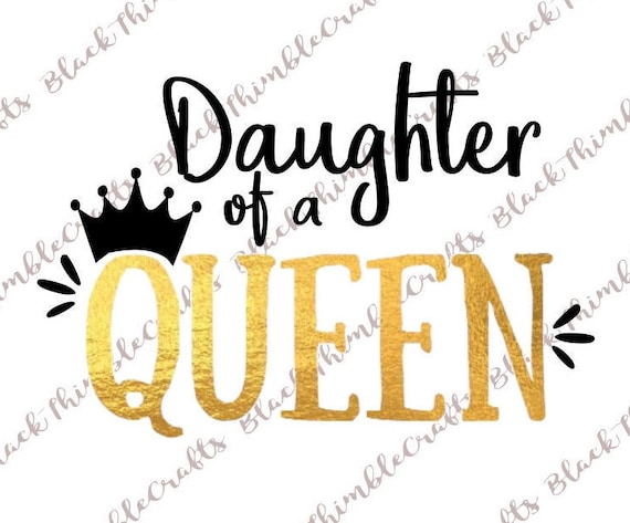 Download Daughter of a Queen SVG PNG HTV Digital Download Cricut ...