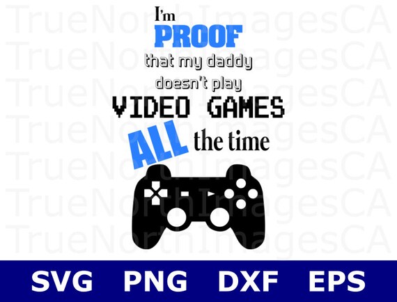 Download Dad Svg Files / Video Games SVG / Baby Onesie SVG / Fathers Day Svg / Dad Quote Svg / Game ...