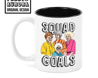 Squad Goals, Golden Girls inspired funny coffee mug