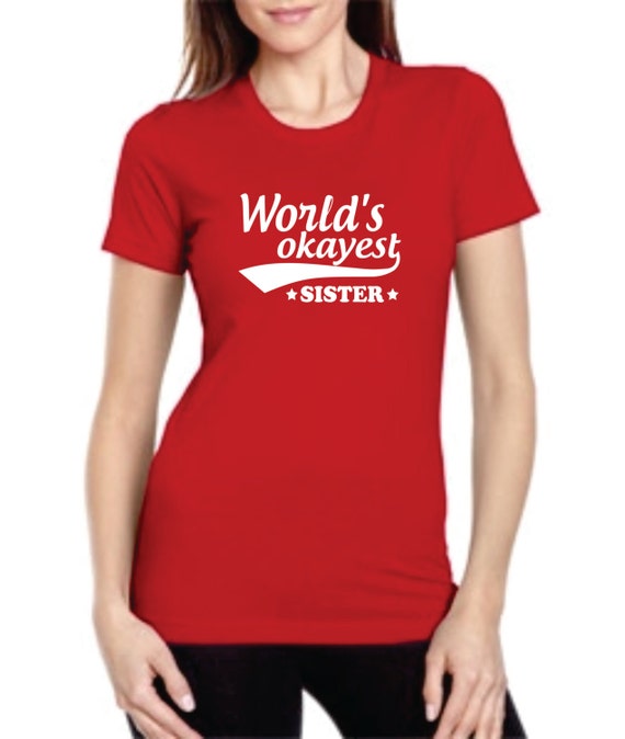 world's okayest sister t shirt