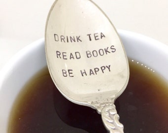 Drink tea read books be happy spoon. Hand stamped spoon. Tea spoon.