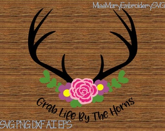 SVG Grab Life By the Horns Flowers Antlers File Cutting File DXF, AI Commercial Personal Use