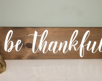 Be Thankful Sign | thankful | be thankful 8" x 24 "