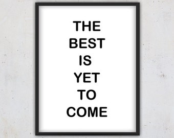 Wall Art, Inspirational Quote Print, Digital Download Quote Print, Printable Download Quote, Instant Download Quote, The best is yet to come