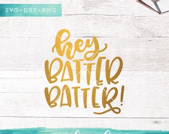 Baseball SVG Cut Files / Hey Batter Batter Svg Cutting Files / Softball SVG Files Sayings / Baseball Mom SVG Files for Silhouette