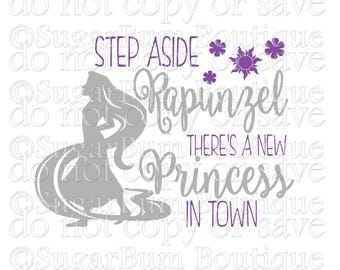 Step Aside Rapunzel There's A New Princess In Town svg