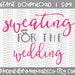 Sweating for the Wedding - Wedding Work Out - Bride Get fit - Bride - Png - Dxf - Vector