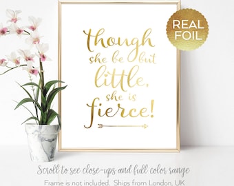 Though She Be But Little She Is Fierce Print / Real gold foil / And though she be but little print / Nursery art ideas / REAL FOIL PRINT