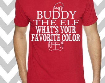 Buddy The Elf What's Your Favorite Color Unisex T-Shirt Ugly Christmas Shirt Ugly Sweater Party Funny Christmas Shirt Funny Christmas Tee