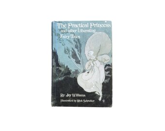 The Practical Princess and Other Liberating Fairy Tales by Jay Williams, Illustrated by Rick Schreiter, 1978