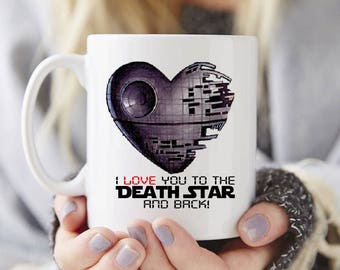 I love you to the Death Star and back Mug, Star Wars gift, coffee mug, tea mug, Valentines gift, gifts under 50,