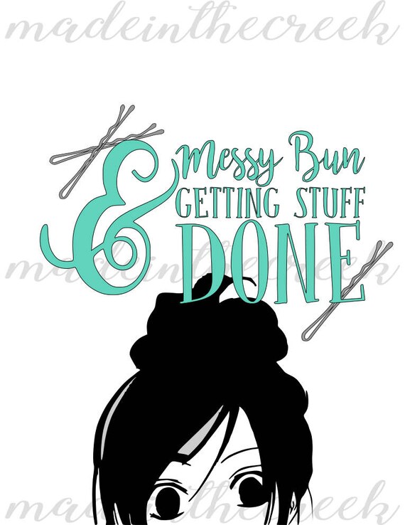 Download Messy Bun & Getting Stuff Done Hair Quotes Girly SVG File