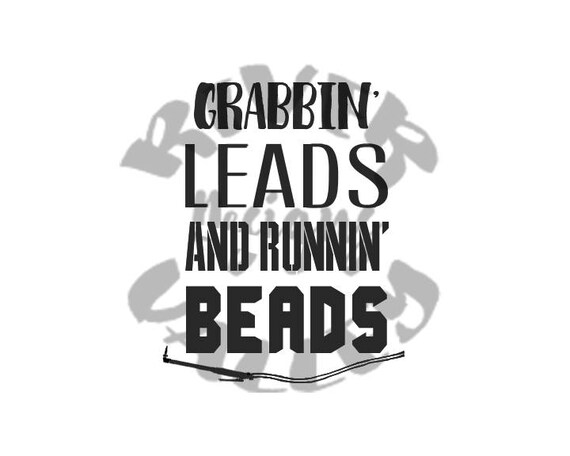 Download Grabbin leads and runnin beads welder SVG PDF JPG zip