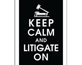Keep Calm and LITIGATE ON, 13x19 Poster (Black and White Featured) Buy 3 get 1 FREE keep calm art keep calm print