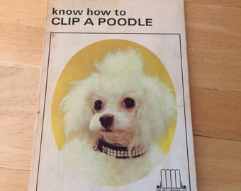 Vintage Poodle Grooming and Clipping Guide Book