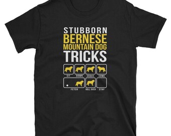 Bernese Mountain Dog Shirt Gift Stubborn Tricks Dog Mom Dad Tee