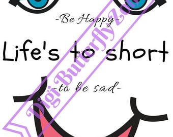 Life's To Short To Be Sad Wall Art (Digital Print)