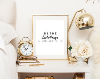 Be The Leslie Knope of Whatever You Do Print, Parks and Recreation Office Quote, Printable Home Decor, Motivational Sign, Gallery Art, 8x10