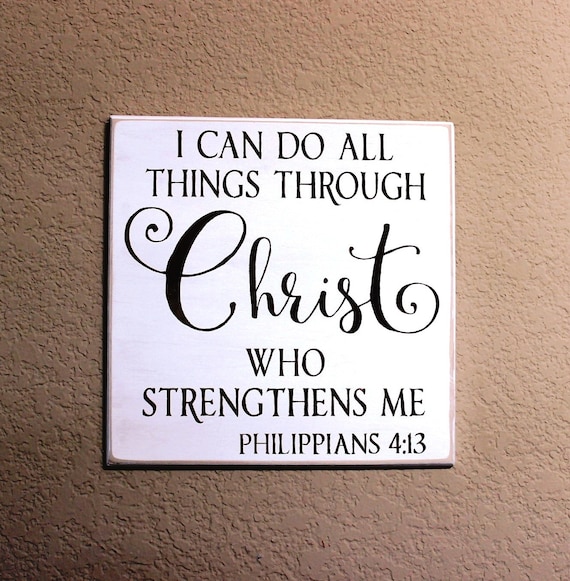 I can do all things through Christ who strengthens me. Philippians 4:13 - Painted Wooden sign - 12 x 12 - Hand painted - White and Brown
